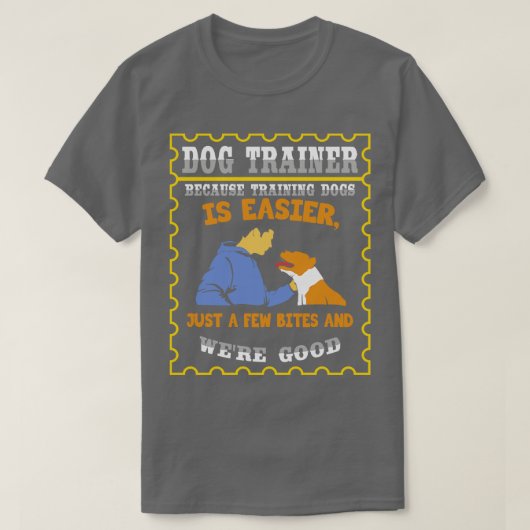 T-shirt Parce Que L'Entraînement Des Chiens Est Plus Facil (Design devant)