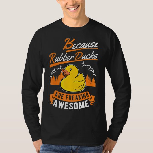 T-shirt Parce Que Les Canards En Caoutchouc Font Chaud En (Devant)