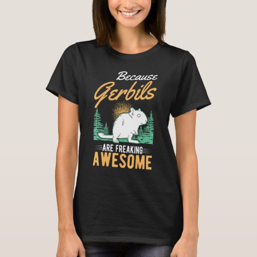 T-shirt Parce Que Les Gerbils Font De La Gérbille Incroyab (Devant)