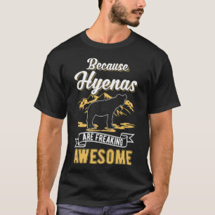 T-shirt Parce que les Hyènes font flipper Hyena génial