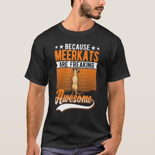 T-shirt Parce Que Les Meerkats Font Des Foutaises. (Devant)