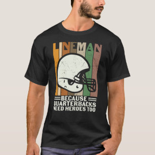 T-SHIRT PARCE QUE LES QUARTERBACKS ONT BESOIN D'HÉROS AUSS