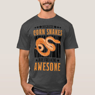 T-shirt Parce Que Les Serpents De Maïs Font Flamber Awesom