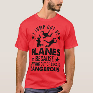 T-shirt Parce Que Sauter Des Voitures Est Dangereux De La