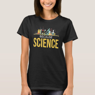 T-shirt Parce que Science Lab expérimentation physique Bio