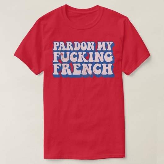 T-shirt Pardon Mon Humour français Typographie Design 1 (Design devant)