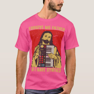 T-shirt Pardonne-Moi Père Car J'Ai Synthisé Jésus