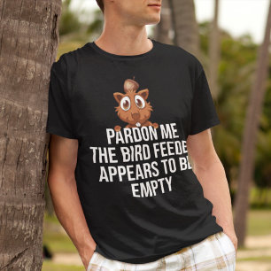 T-shirt Pardonnez-moi, l'éleveur d'oiseaux semble vide