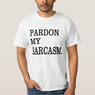 T-shirt Pardonnez-moi mon SARCASM.