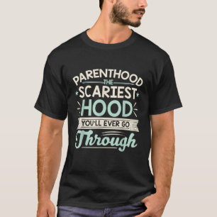 T-shirt Parenthood La Hood la plus effrayante que vous all