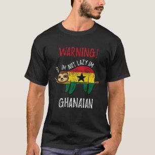 T-shirt Paresseux Drapeau Ghanéen Je Ne Suis Pas Paresseux