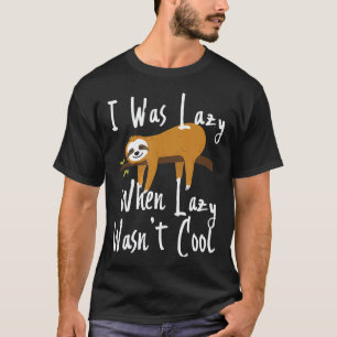 T-shirt Paresseux Drôle J'étais Paresseux Quand Paresseux 