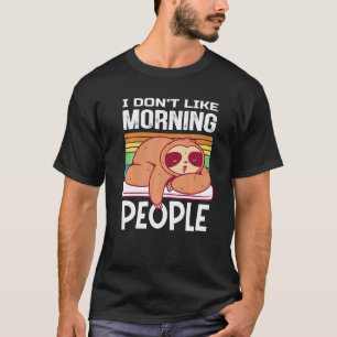 T-shirt Paresseux Je n'aime pas les gens du matin