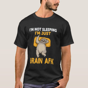 T-shirt Paresseux Je ne dors pas Je suis juste cerveau AFK