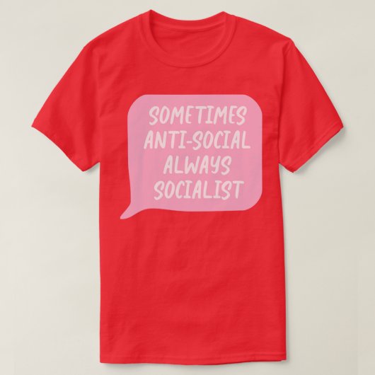T-shirt Parfois antisocial toujours socialiste (Design devant)
