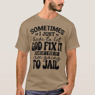 T-shirt Parfois Drôle Je Dois Juste Laisser Dieu Fi Il Cus