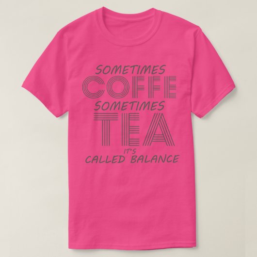 T-shirt Parfois du café Parfois du thé Itx27s appelé Balan (Design devant)