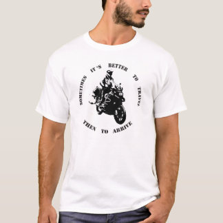 T-shirt Parfois il vaut mieux de voyager que pour arriver
