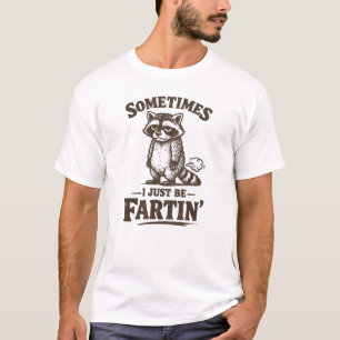 T-shirt Parfois, je fais juste que je péte Raton laveur qu