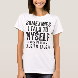 T-shirt Parfois, Je Me Parle À Moi-Même Alors Nous Rions E