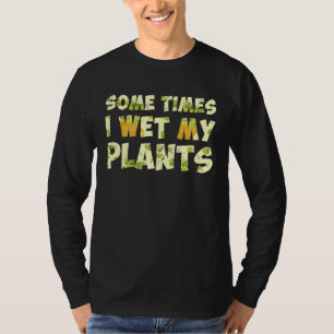 T-shirt Parfois je mouille mon jardin jardinier de plantes