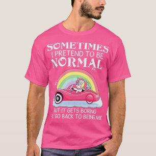 T-shirt Parfois Je Préfère Être Normal Mais Unicorn Drôle