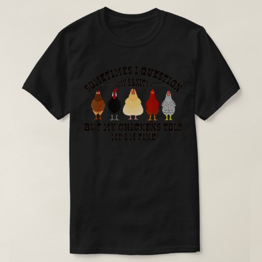 T-shirt Parfois Je Remets En Question Mon Sanité Mes Poule (Design devant)