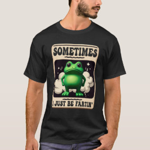 T-shirt Parfois Je Suis Juste Fartin Frog Mème Humour Plai