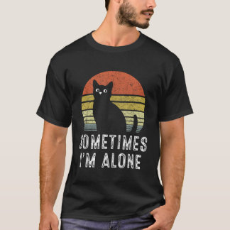T-shirt Parfois Je Suis Seul Seul Chat Seul Amusant