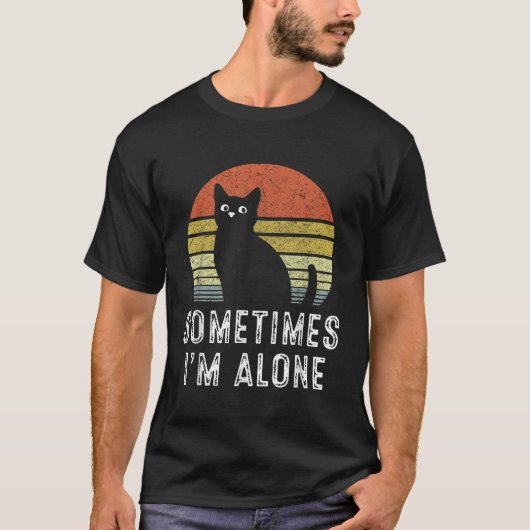 T-shirt Parfois Je Suis Seul Seul Chat Seul Amusant (Devant)