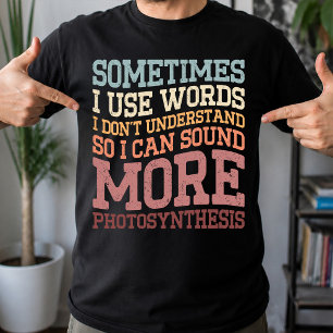 T-shirt Parfois, j'utilise des mots que je ne comprends pa
