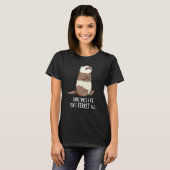 T-shirt Parfois la vie n'est pas Ferret Tous les animaux j (Devant entier)
