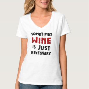 T-shirt Parfois, le vin est juste nécessaire