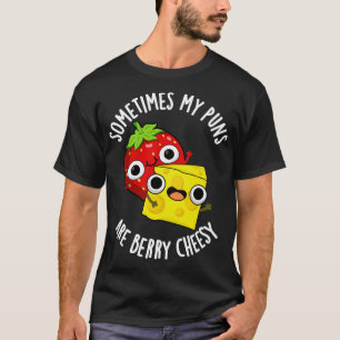 T-shirt Parfois Mes Puns Sont Berry Cheesy Funky Food Pun