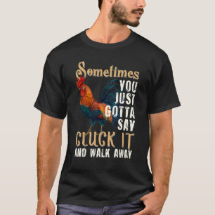 T-shirt Parfois, vous devez juste dire Cluck It Funny Chic