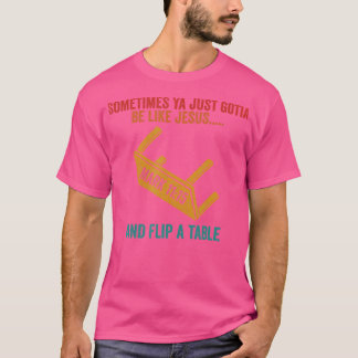 T-shirt Parfois, Ya Just Gotia Soit Comme Jésus Et Flip A