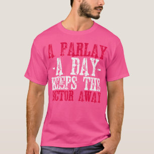 T-shirt Parier Un Parlay Par Jour Garde Le Docteur Loin Sp