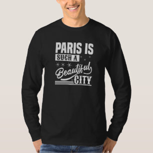 T-shirt Paris Est Une Telle Belle Ville Paris France