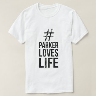 T-shirt #ParkerLovesLife