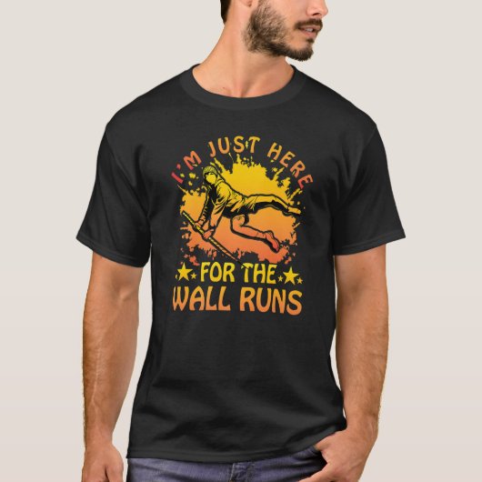 T-shirt Parkour I'm just here for the wall runs funny sayi (Devant)