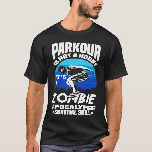 T-shirt Parkour Not A Hobby It's Zombie Apocalypse Surviva (Devant)