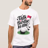 T-shirt Parle Birdie à moi Funny golf pun (Devant)