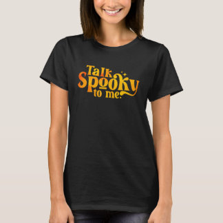 T-shirt Parle Éffrayant pour moi Halloween