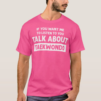 T-shirt Parler de Taekwondo Funny Taekwondo