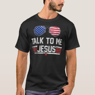T-shirt Parlez à moi Jésus lunettes US Drapeau Amérique 4e