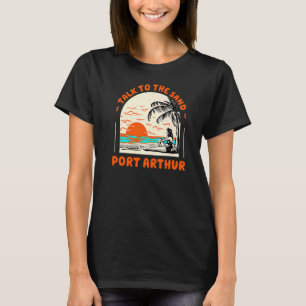 T-shirt Parlez Au Sand Port Arthur Beach Texas Ocean Sum