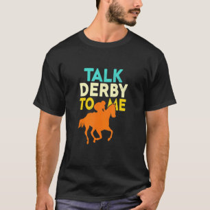 T-shirt Parlez Derby À Moi Horse Racing Derby Race Proprié