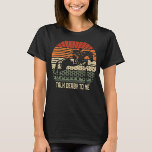 T-shirt Parlez Derby À Moi Horse Racing Derby Race Proprié