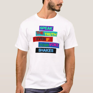 T-shirt "Parlez la vérité même si votre voix secoue "