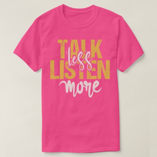 T-shirt Parlez moins Écouter plus (Design devant)